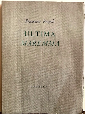 Francesco Ruspoli Ultima maremma 1958 Napoli Casella